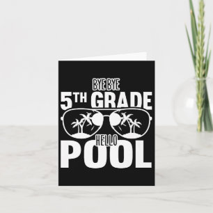 Bye Bye 5th Grade Hello Pool Teachers Or Students  Card