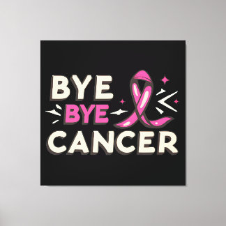 Bye bye cancer breast cancer awareness canvas print