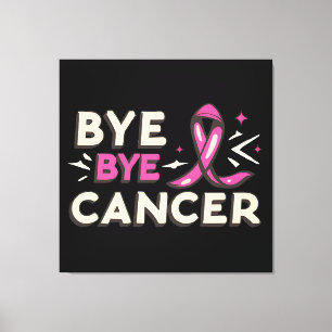 Bye bye cancer breast cancer awareness canvas print