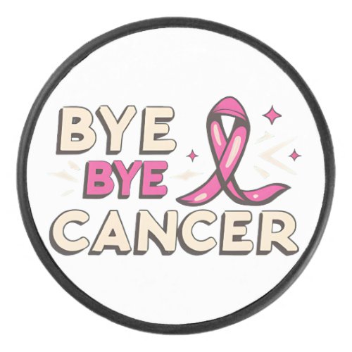 Bye bye cancer breast cancer awareness hockey puck