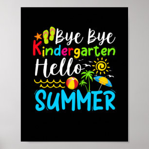 Bye Bye Kindergarten Hello Summer Poster