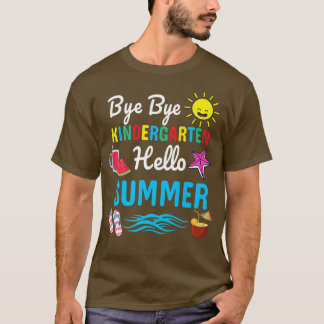 Bye Bye Kindergarten Hello Summer Teacher Student T-Shirt