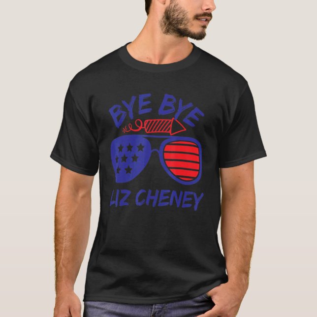 Bye Bye Liz Cheney Anti Liz Cheney T-Shirt (Front)