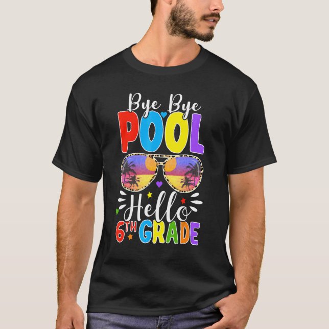 Bye Bye Pool Hello 6th Grade Back To School Leopar T-Shirt (Front)