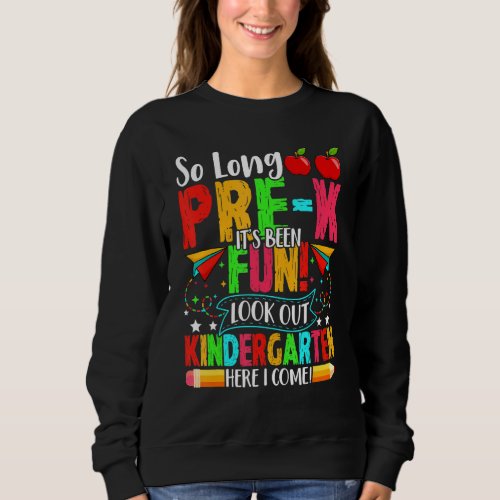 Bye Bye Pre K Look Out Kindergarten Cute First Day Sweatshirt