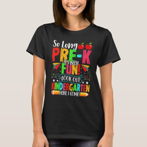 Bye Bye Pre K Look Out Kindergarten Cute First Day T_Shirt