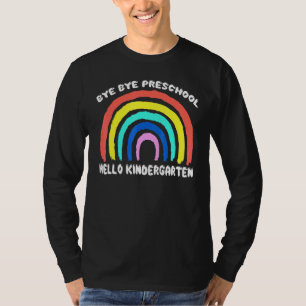 Bye Bye Preschool Hello Kindergarten Teacher Stude T-Shirt
