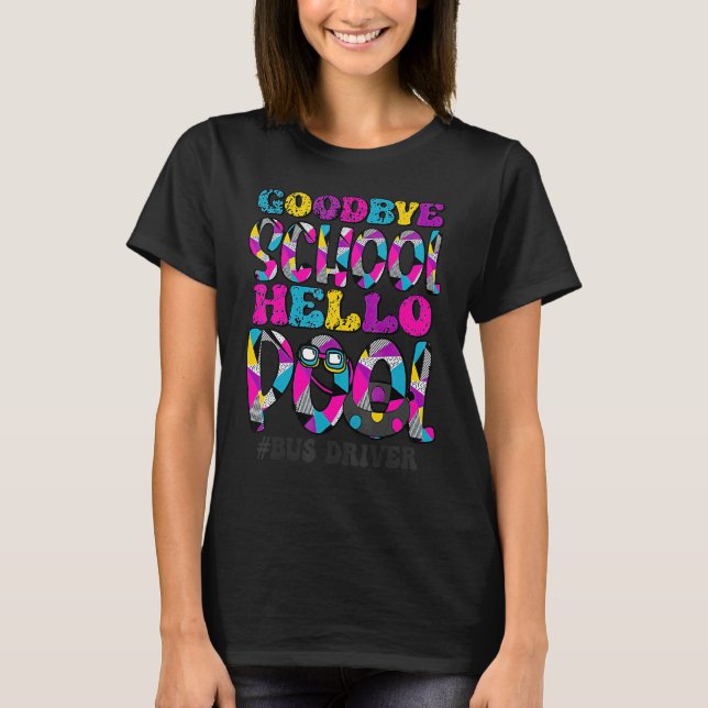 Bye Bye School Hello Pool Bus Driver Summer Studen T-Shirt (Front)