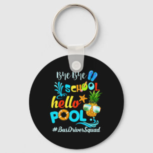 Bye Bye School Hello Pool #busdriversquad Funny Bu Keychain
