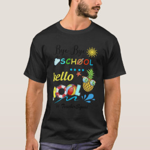 Bye bye school hello pool for summer vacation T-Shirt