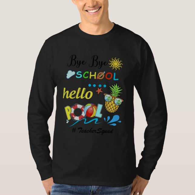 Bye bye school hello pool for summer vacation T-Shirt (Front)