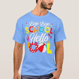 Bye Bye School Hello Pool Funny Teacher Summer (1 T-Shirt