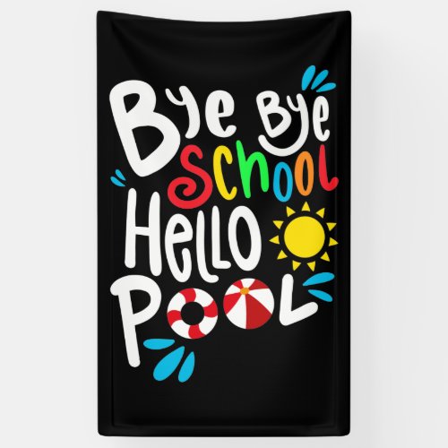 Bye Bye School Hello Pool I Banner