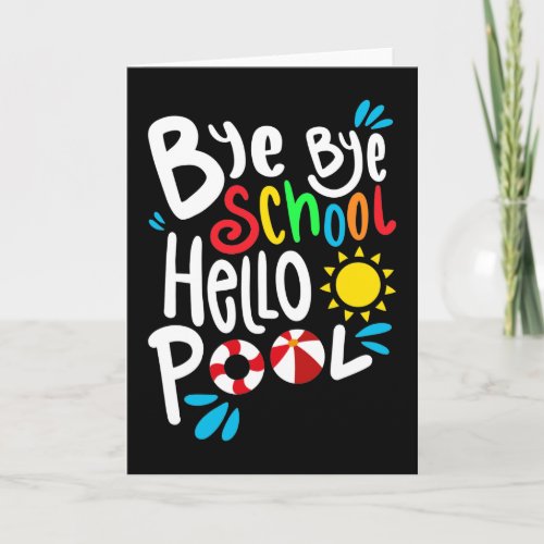 Bye Bye School Hello Pool I Card