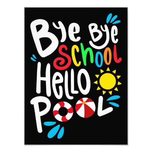 Bye Bye School Hello Pool I Photo Print