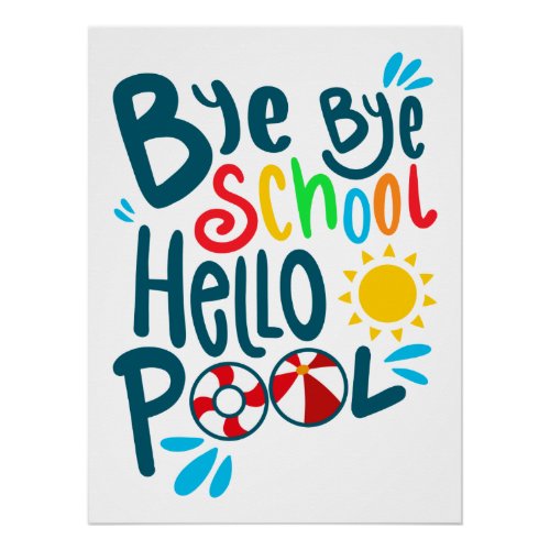 Bye Bye School Hello Pool I Poster