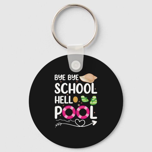Bye Bye School Hello Pool Last Day Of School Keychain (Front)