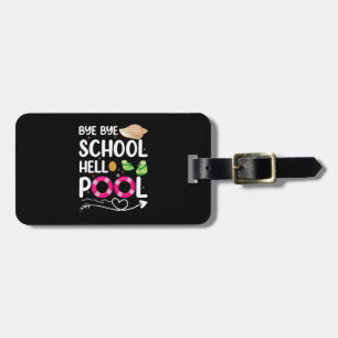 Bye Bye School Hello Pool Last Day Of School Luggage Tag