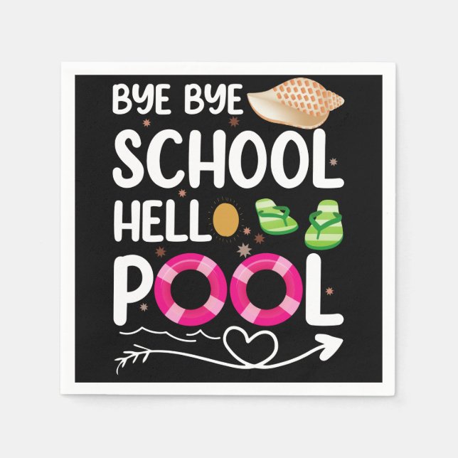 Bye Bye School Hello Pool Last Day Of School Napkins (Front)