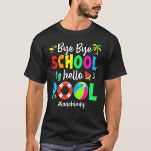 Bye Bye School Hello Pool Lunch Lady Teacher Summe T-Shirt
