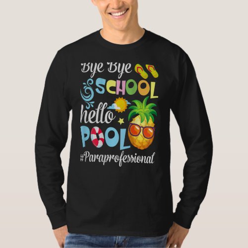 Bye Bye School Hello Pool Paraprofessional Summer  T_Shirt