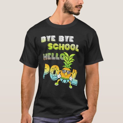 Bye Bye School Hello Pool  Pineapple Pupil And Tea T_Shirt