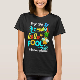 Bye Bye School Hello Pool Secretarysquad Secretary T-Shirt