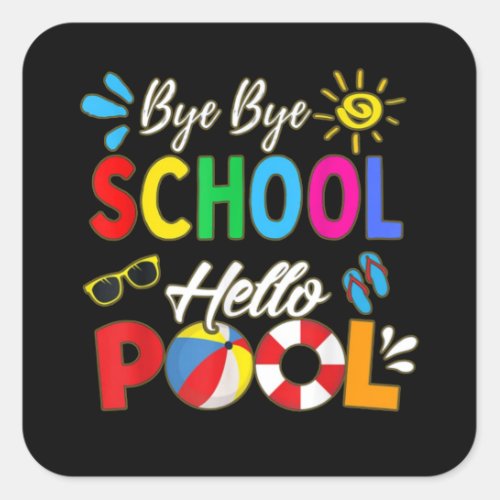 Bye Bye School Hello Pool Square Sticker