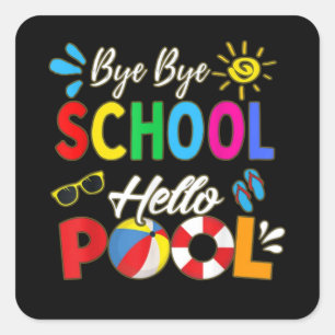 Bye Bye School Hello Pool Square Sticker