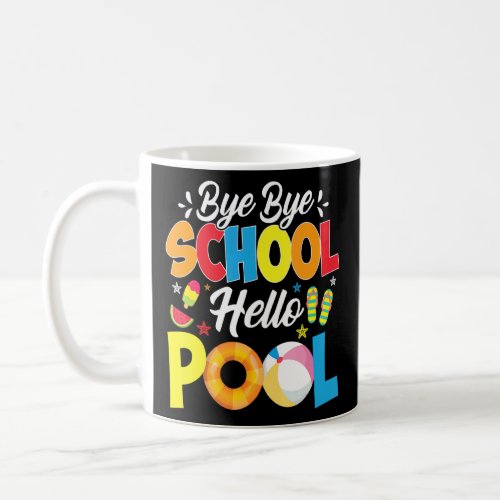 Bye Bye School Hello Pool Summer Kindergarten Grad Coffee Mug