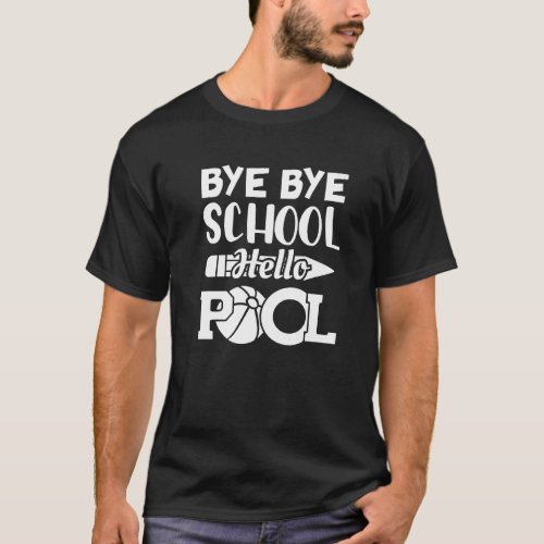 Bye Bye School Hello Pool Summer Student  Teacher T_Shirt