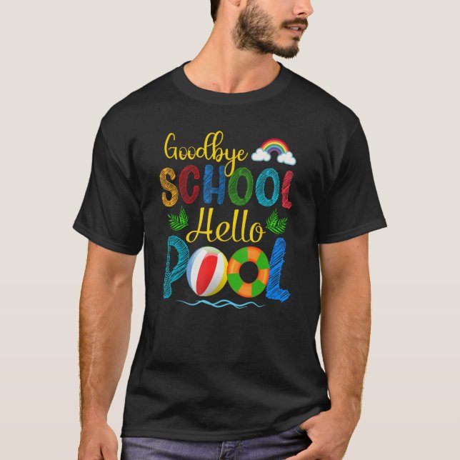 Bye Bye School Hello Pool  Summer Student Teacher  T-Shirt (Front)