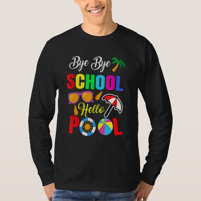 Bye Bye School Hello Pool Summer Student Teacher T-Shirt (Front)
