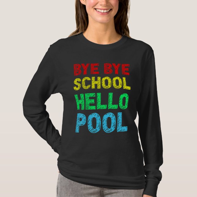 Bye Bye School Hello Pool Summer  T-Shirt (Front)