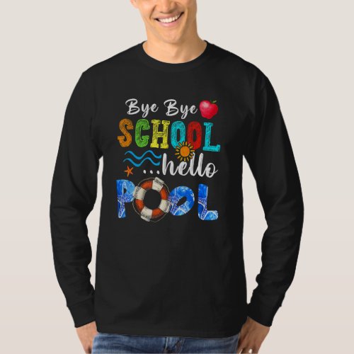Bye Bye School Hello Pool  Teacher Boy Girl Summer T_Shirt