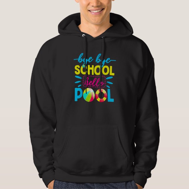 Bye Bye School Hello Pool   Teacher Summer 2 Hoodie (Front)