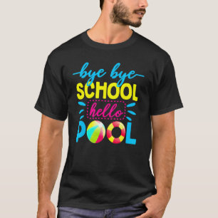Bye Bye School Hello Pool Teacher Summer 2 T-Shirt