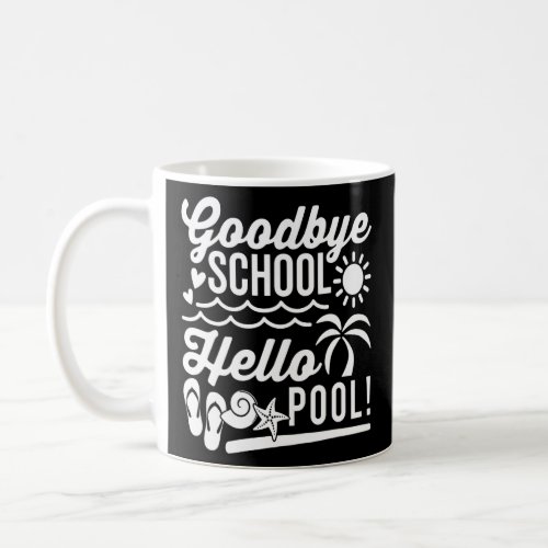 Bye Bye School Hello Pool Teachers Students  Coffee Mug