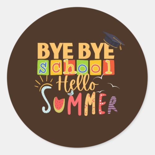 Bye Bye School Hello Summer Funny Teacher Classic Round Sticker