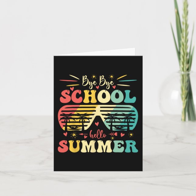 Bye Bye School Hello Summer Happy Last Day Of Scho Card (Front)