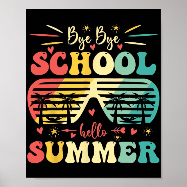 Bye Bye School Hello Summer Happy Last Day Of Scho Poster (Front)
