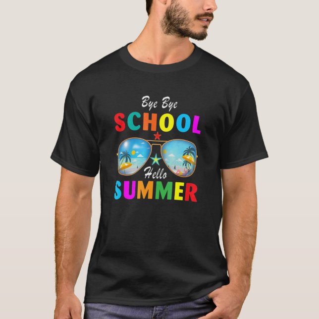 Bye Bye School Hello Summer Last Day Of School T-Shirt (Front)