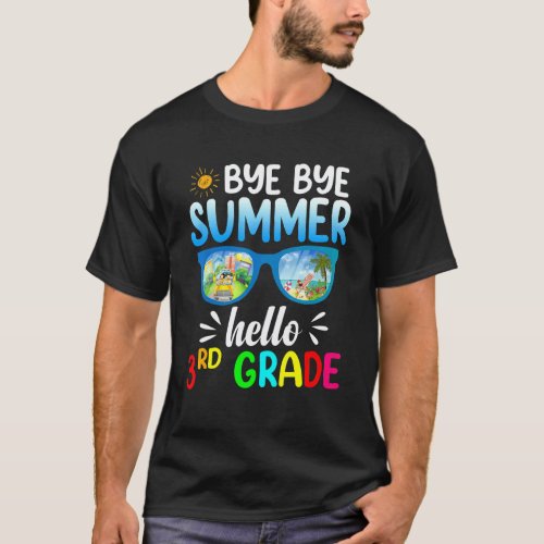 Bye Bye Summer Hello 3rd Grade Teachers Third Grad T-Shirt