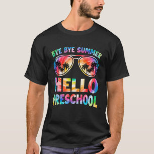 Bye Bye Summer Hello Preschool Tie Dye Back To Sch T-Shirt