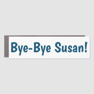 Bye-Bye Susan Bumper Sticker Magnet