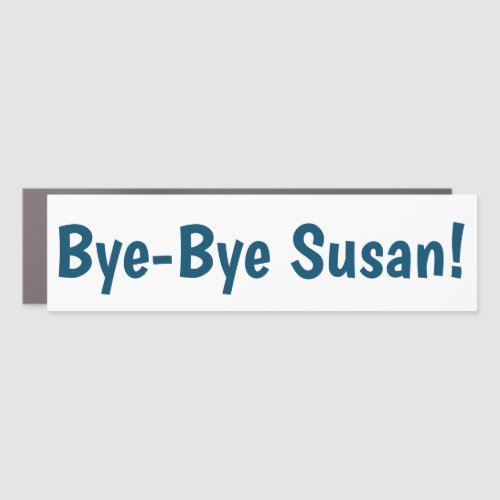 Bye_Bye Susan Bumper Sticker Magnet