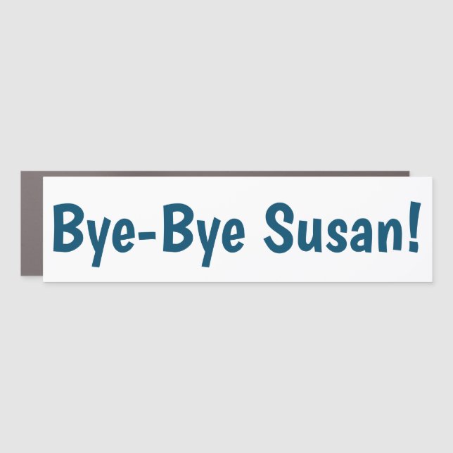 Bye-Bye Susan Bumper Sticker Magnet (Front)