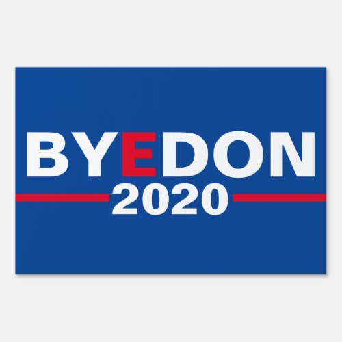 Bye Don 2020 Blue Campaign Yard Sign