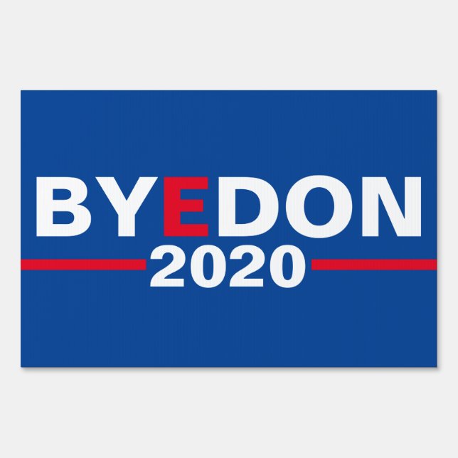 "Bye Don 2020" Blue Campaign Yard Sign (Front)