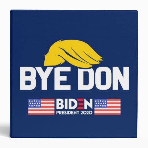 Bye Don BIDEN 2020 President HARRIS 3 Ring Binder